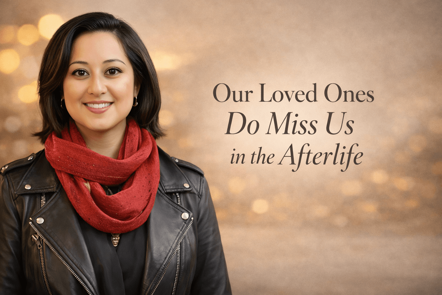 Our Loved Ones Do Miss Us in the Afterlife (A Medium’s Account)